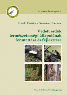 ROSALIA kézikönyvek 2. Frank Tamás – Szmorad Ferenc: Védett erdők természetességi állapotának fenntartása és fejlesztése